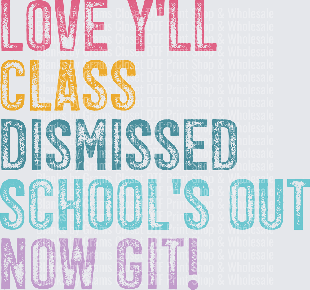 Love Y'all Class Dismissed School's Out Now Git Vintage Distressed Text