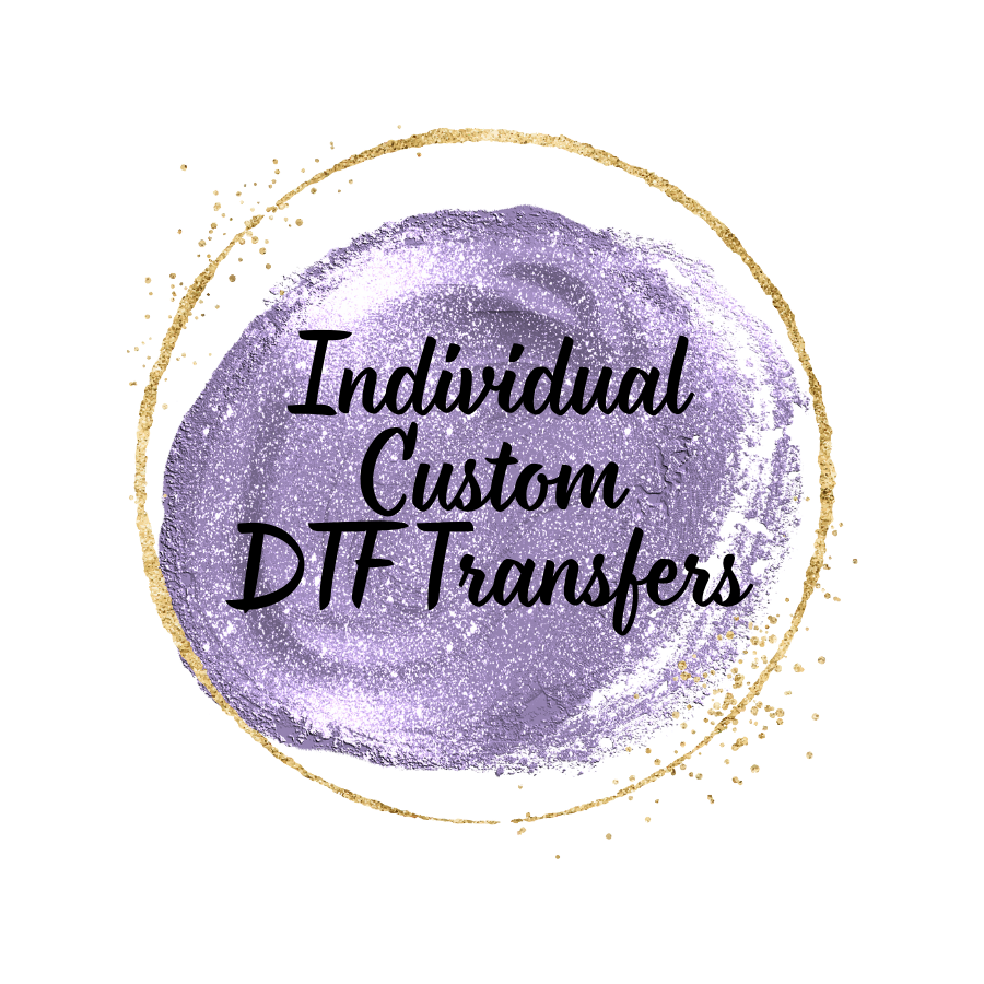 Custom Individual DTF Transfers