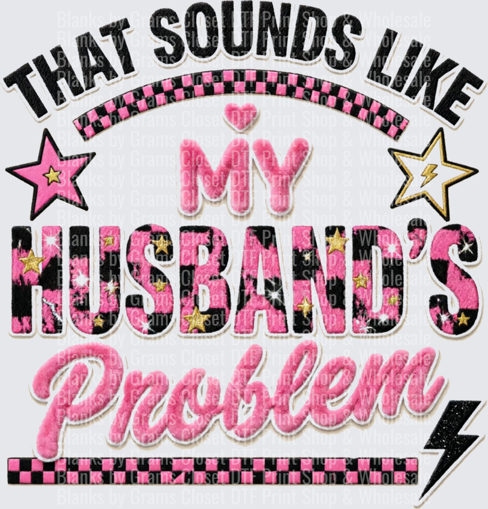 That Sounds Like My Husband's Problem Pink Faux Embroidery