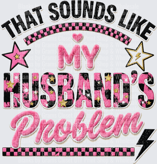 That Sounds Like My Husband's Problem Pink Faux Embroidery