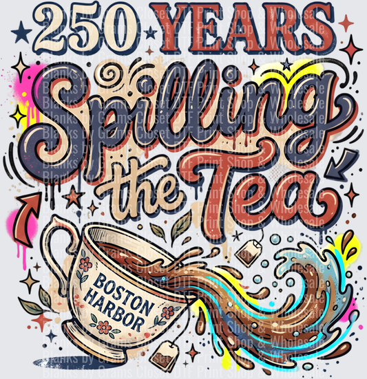 250 Years Spilling the Tea Boston Harbor Revolutionary War Design