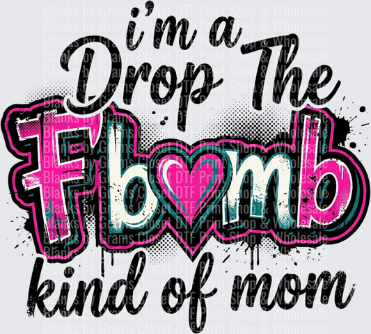 I'm A Drop The F Bomb Kind Of Mom Grunge Typography