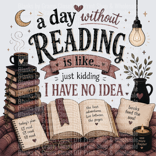 A Day Without Reading Just Kidding I Have No Idea Books