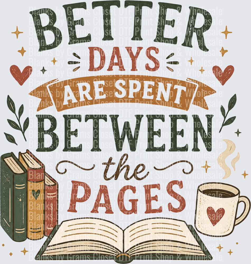 Better Days Are Spent Between The Pages Book Coffee