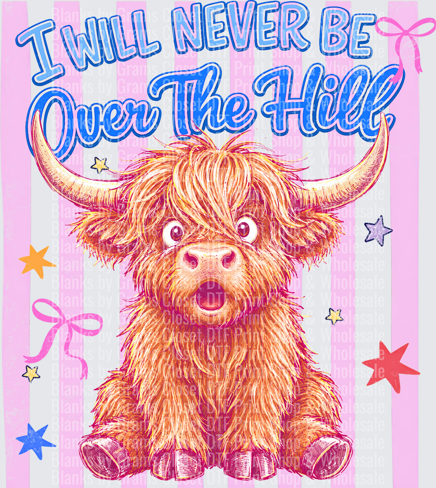 I Will Never Be Over The Hill Cute Highland Cow Bows Stars